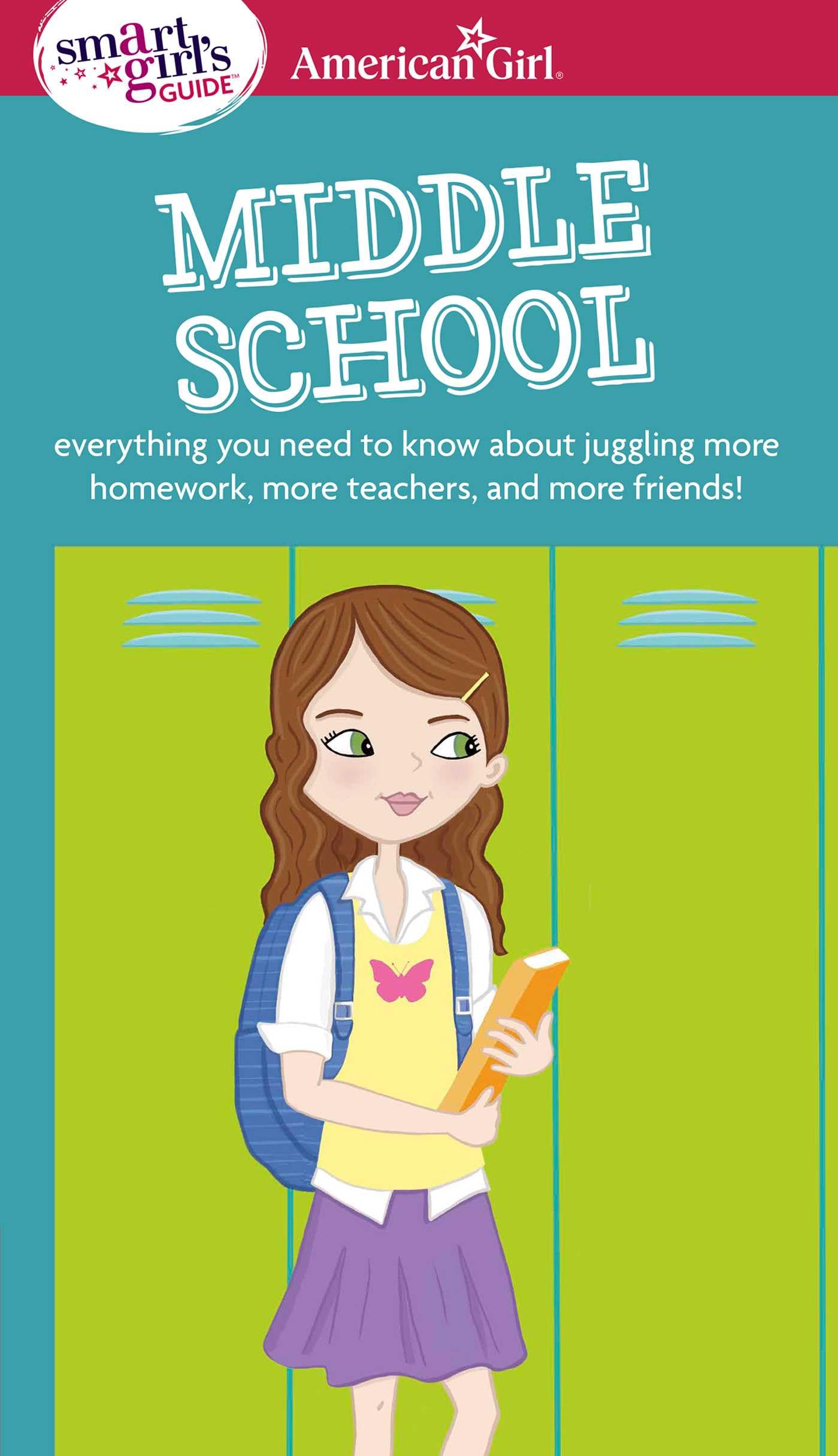 A Smart Girl's Guide: Middle School: Everything You Need to Know About Juggling More Homework, More Teachers, and More Friends! ,New