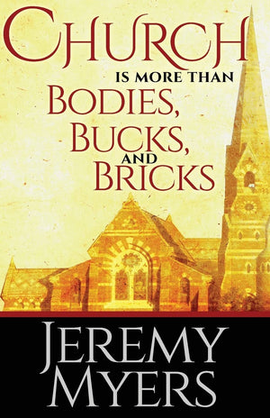Church is More than Bodies, Bucks, and Bricks (Close Your Church for Good),Used