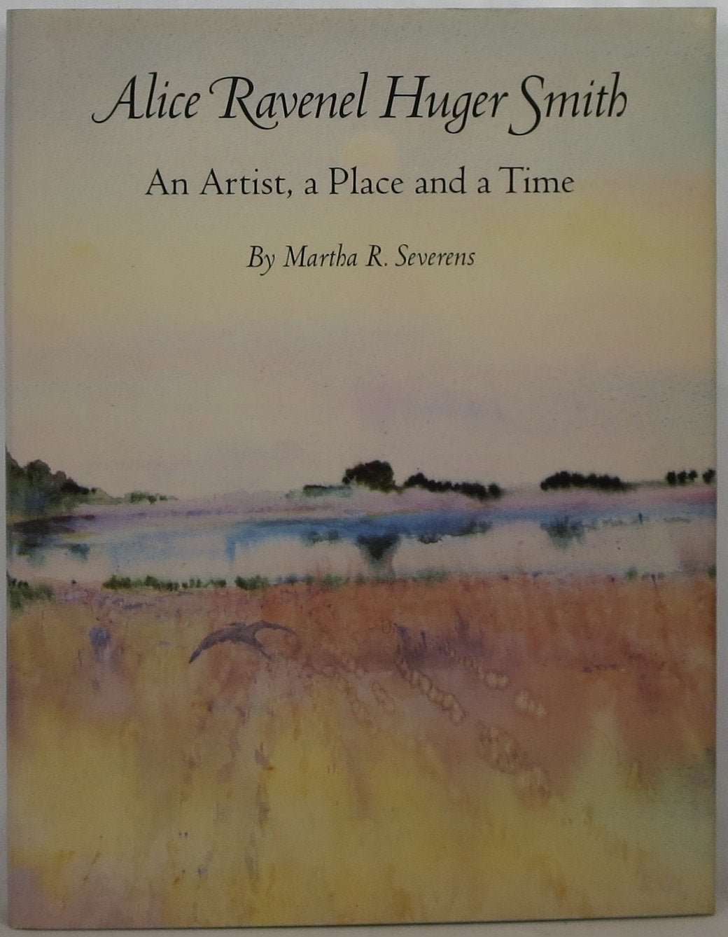 Alice Ravenel Huger Smith: An Artist, a Place and a Time,Used