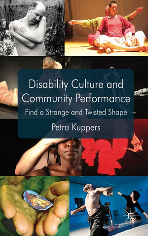 Disability Culture And Community Performance: Find A Strange And Twisted Shape