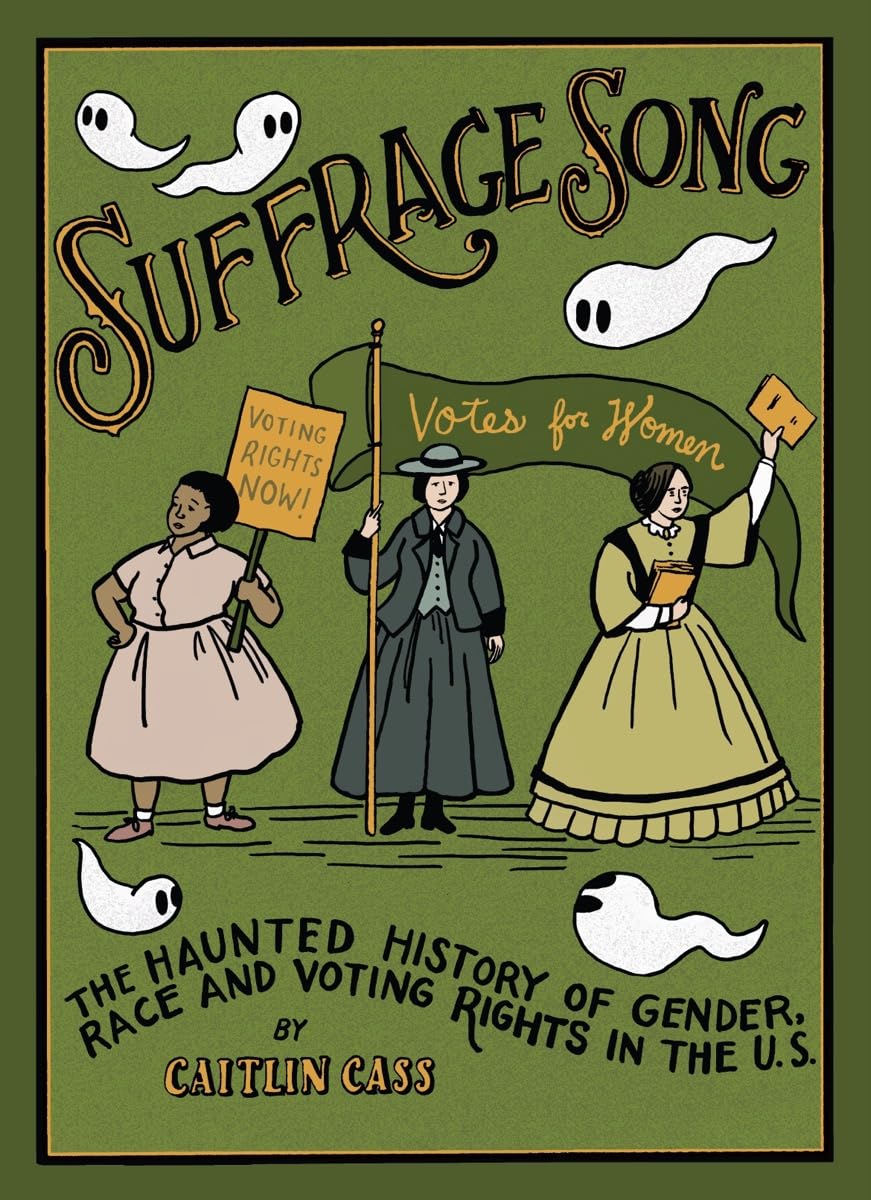 Suffrage Song: The Haunted History of Gender, Race and Voting Rights in the U.S.,New