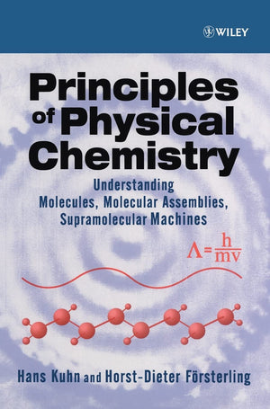 Principles of Physical Chemistry: Understanding Atoms, Molecules and Supramolecular Machines,Used