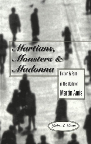 Martians, Monsters And Madonna: Fiction And Form In The World Of Martin Amis (Studies In Twentiethcentury British Literature),Used