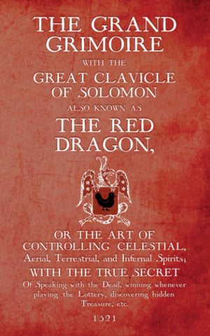 The Grand Grimoire with the Great Clavicle of Solomon also known as The Red Dragon: or the art of controlling Celestial, Aerial,,Used