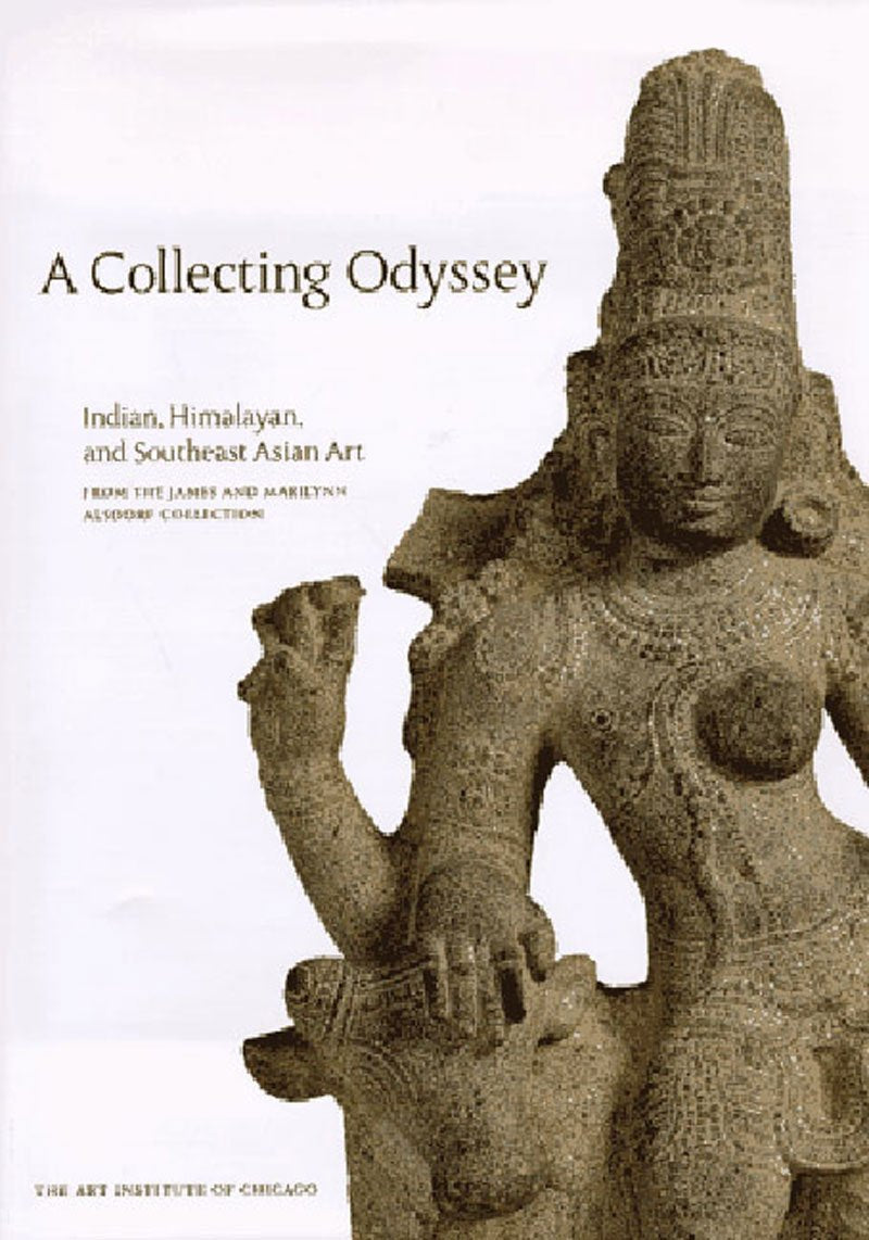 A Collecting Odyssey: The Alsdorf Collection of Indian and East Asian Art,Used