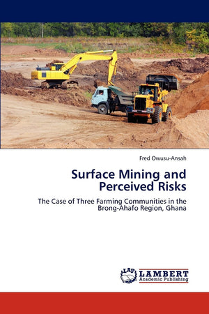 Surface Mining and Perceived Risks: The Case of Three Farming Communities in the BrongAhafo Region, Ghana,Used