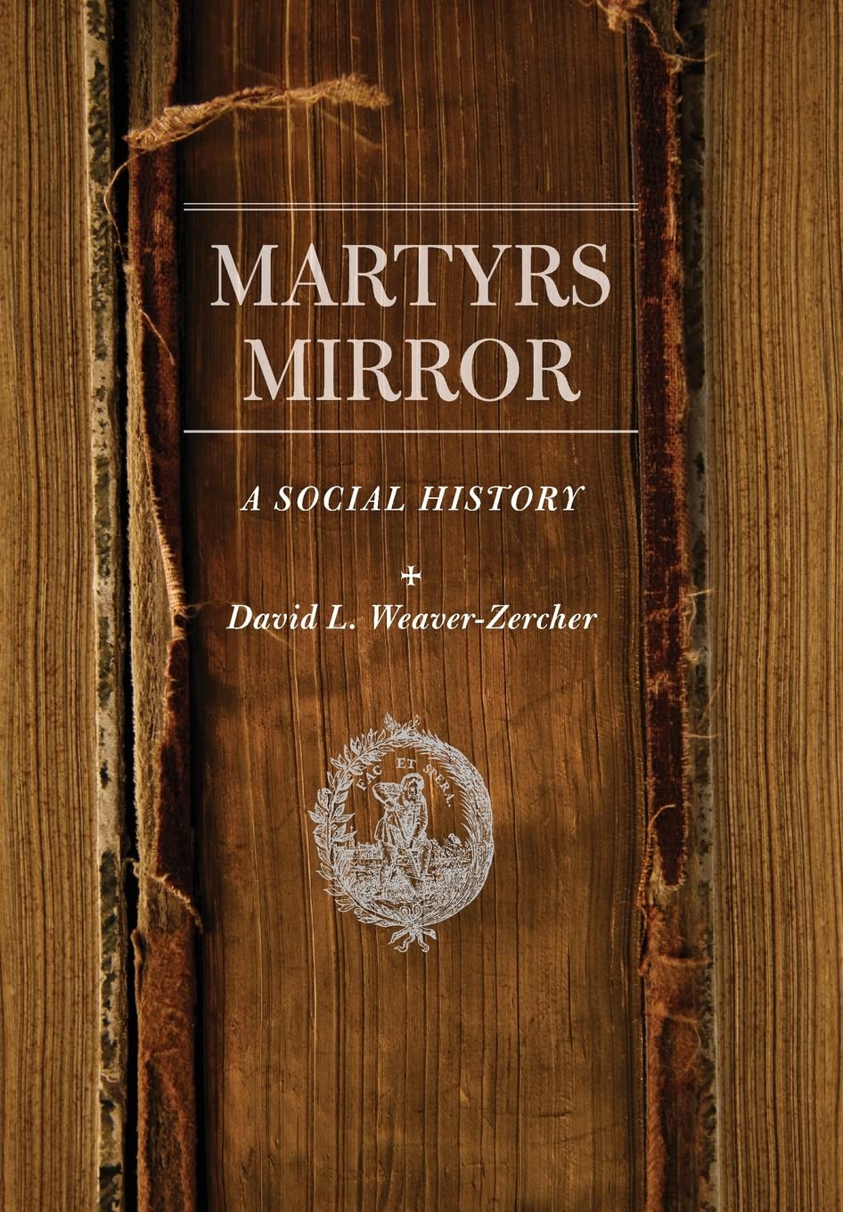 Martyrs Mirror: A Social History (Young Center Books in Anabaptist and Pietist Studies),Used
