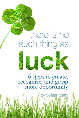 There Is No Such Thing As Luck: 6 Steps to Create, Recognize, and Grasp More Opportunity,Used
