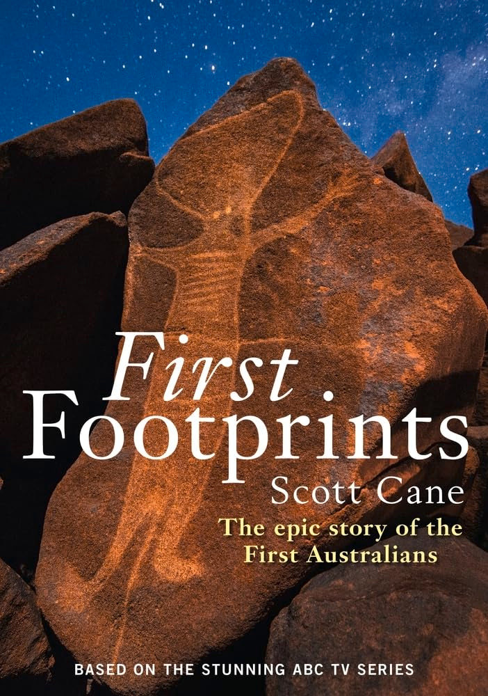 First Footprints: The Epic Story Of The First Australians