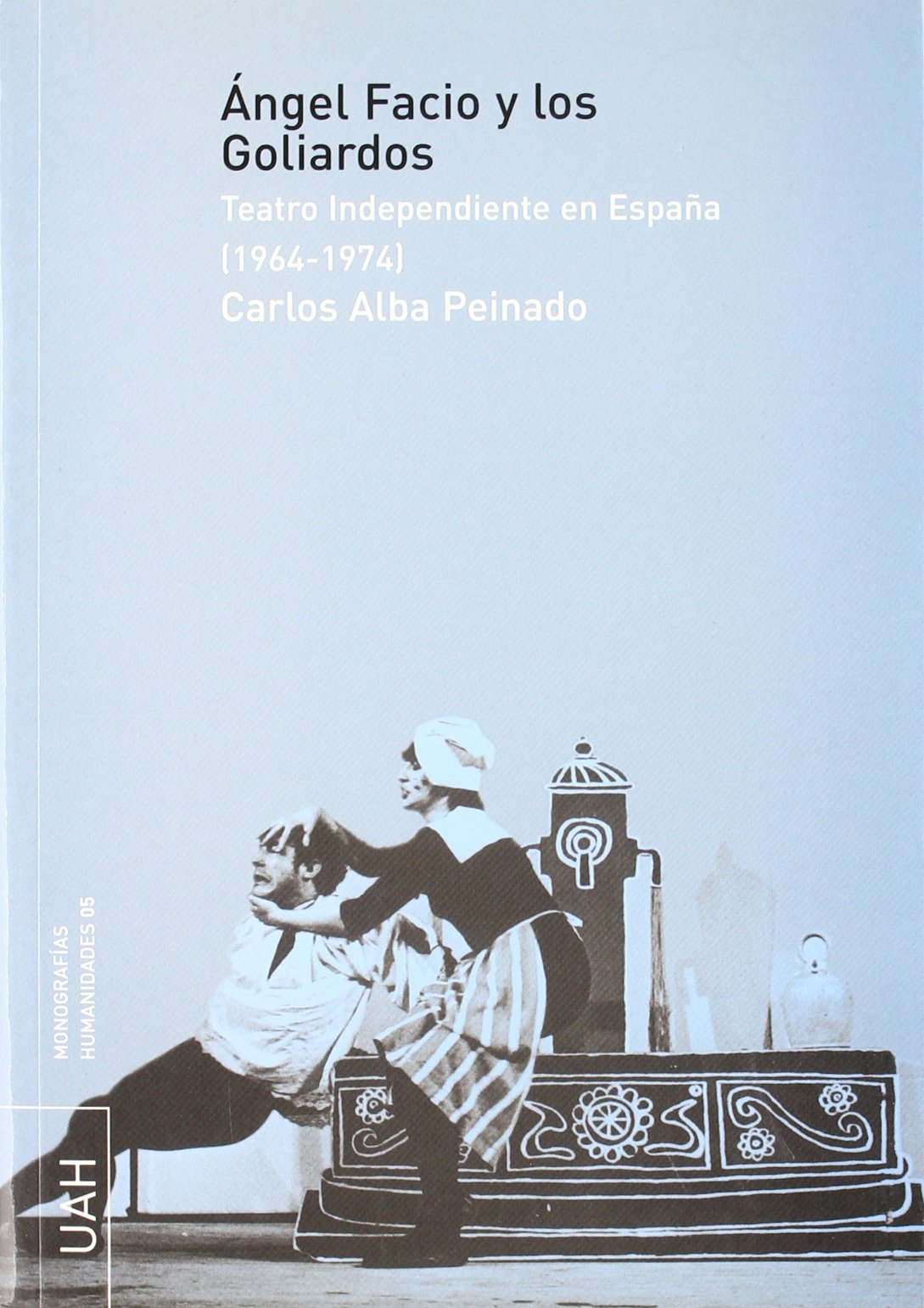 ngel Facio y los goliardos: Teatro Independiente en Espaa (19641974),Used
