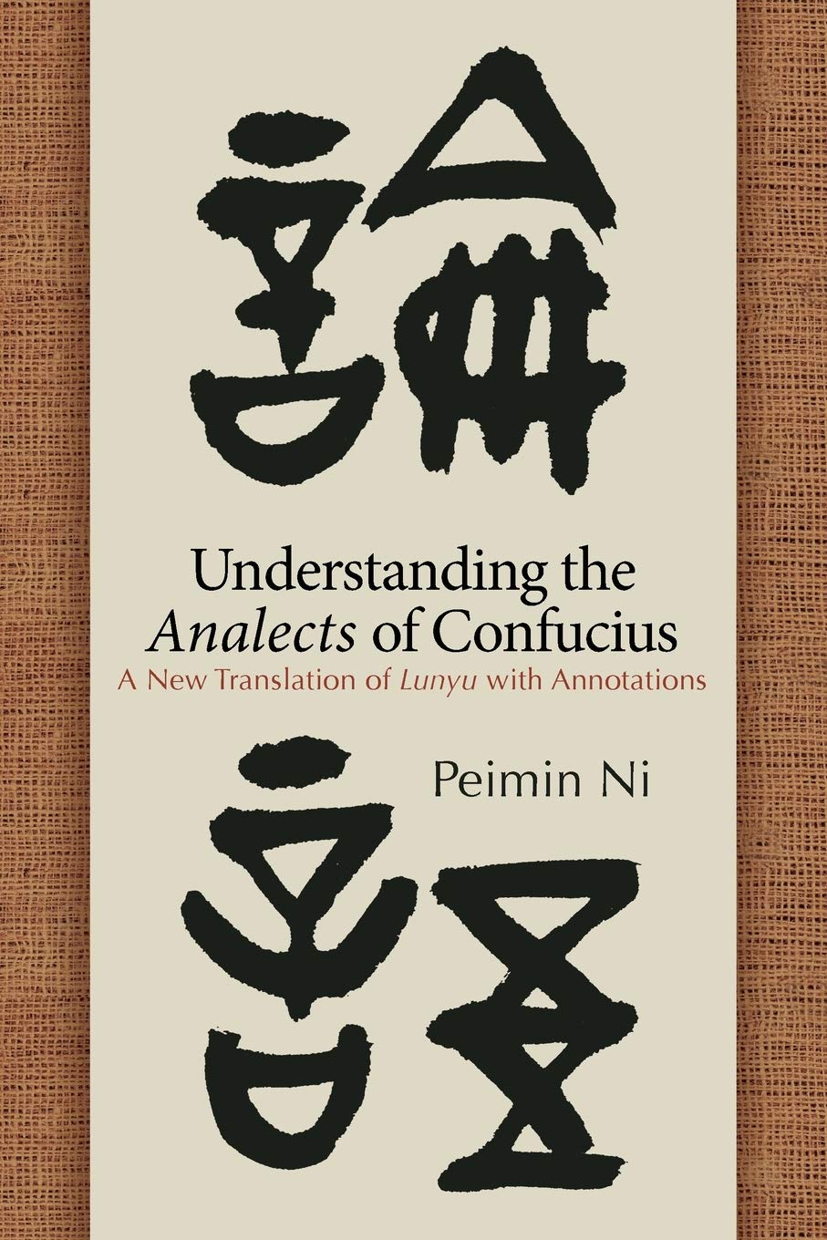 Understanding the Analects of Confucius: A New Translation of Lunyu with Annotations (SUNY series in Chinese Philosophy and Cult,Used
