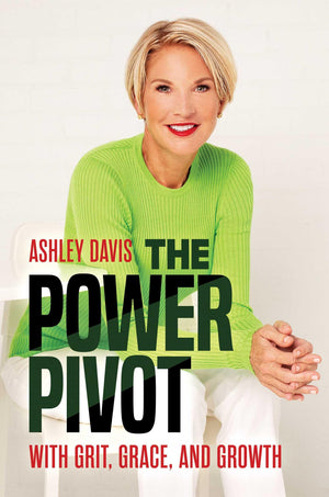 The Power Pivot: With Grit, Grace, And Growth