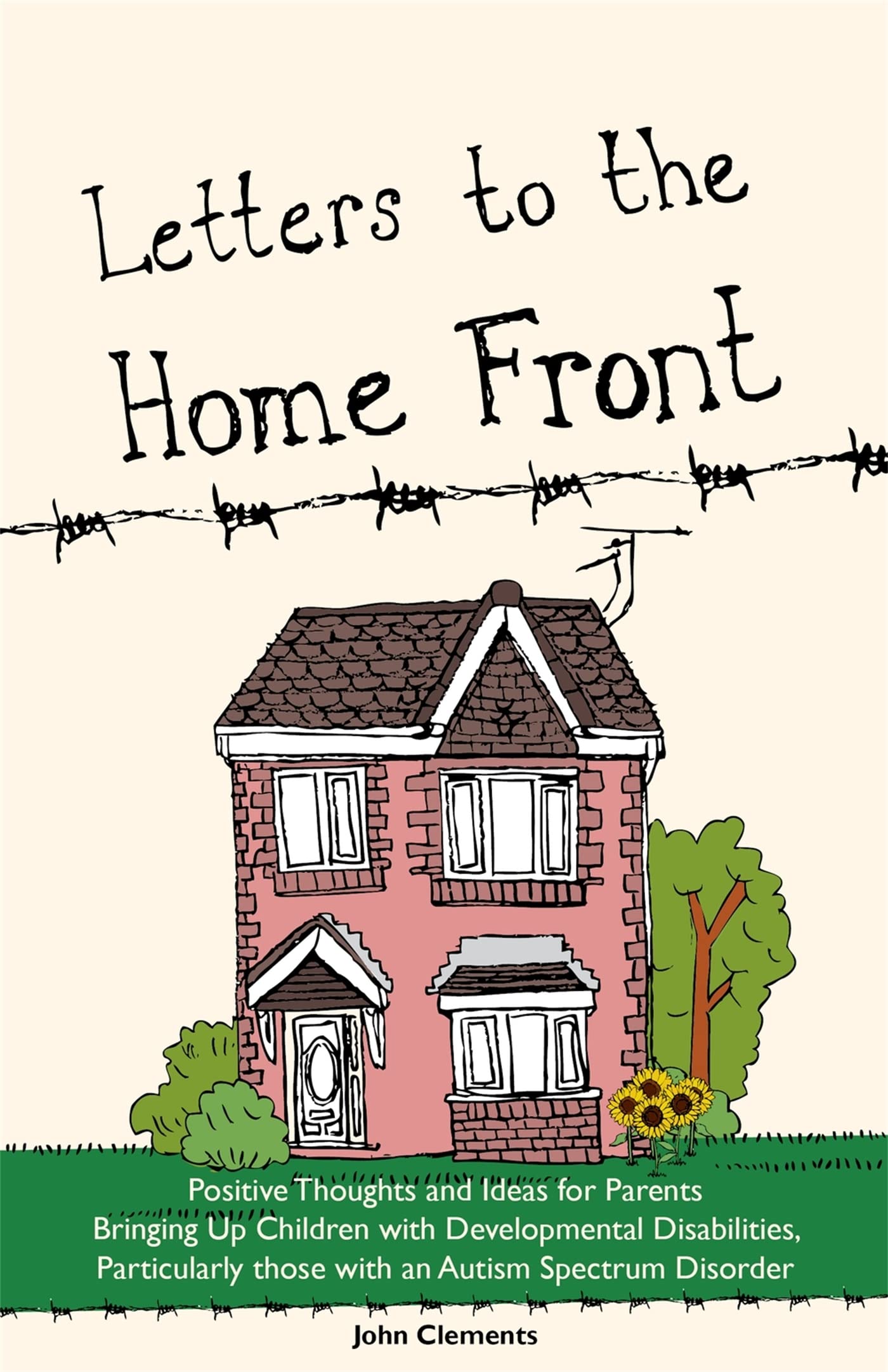 Letters to the Home Front: Positive Thoughts and Ideas for Parents Bringing Up Children with Developmental Disabilities, Particu,Used