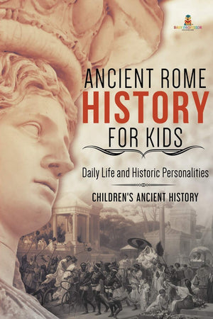 Ancient Rome History for Kids: Daily Life and Historic Personalities Children's Ancient History,Used