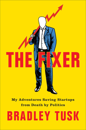 The Fixer: My Adventures Saving Startups from Death by Politics,Used