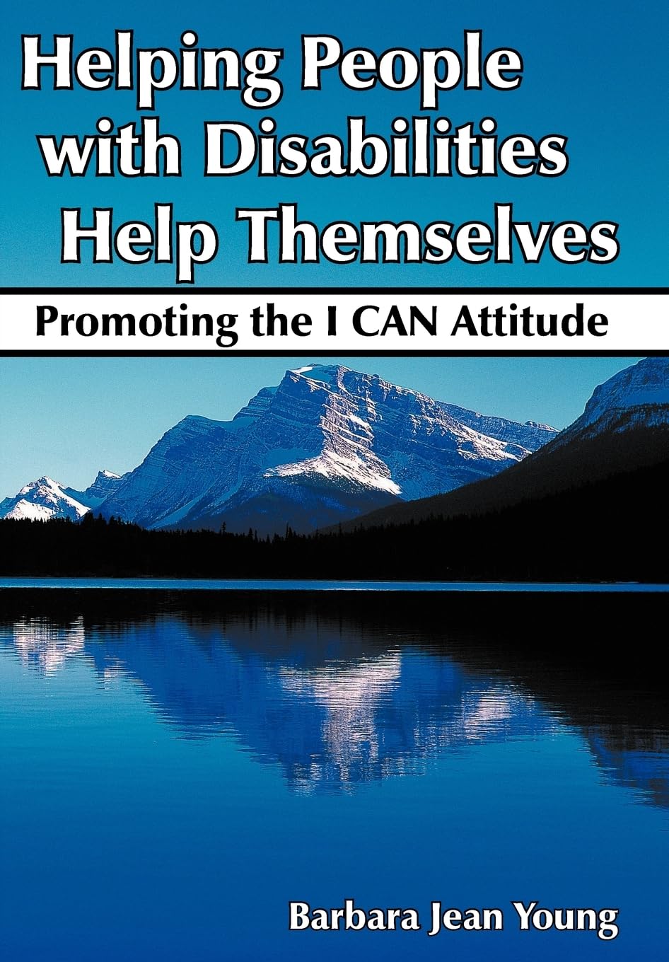 Helping People with Disabilities Help Themselves: Promoting the I CAN Attitude,Used