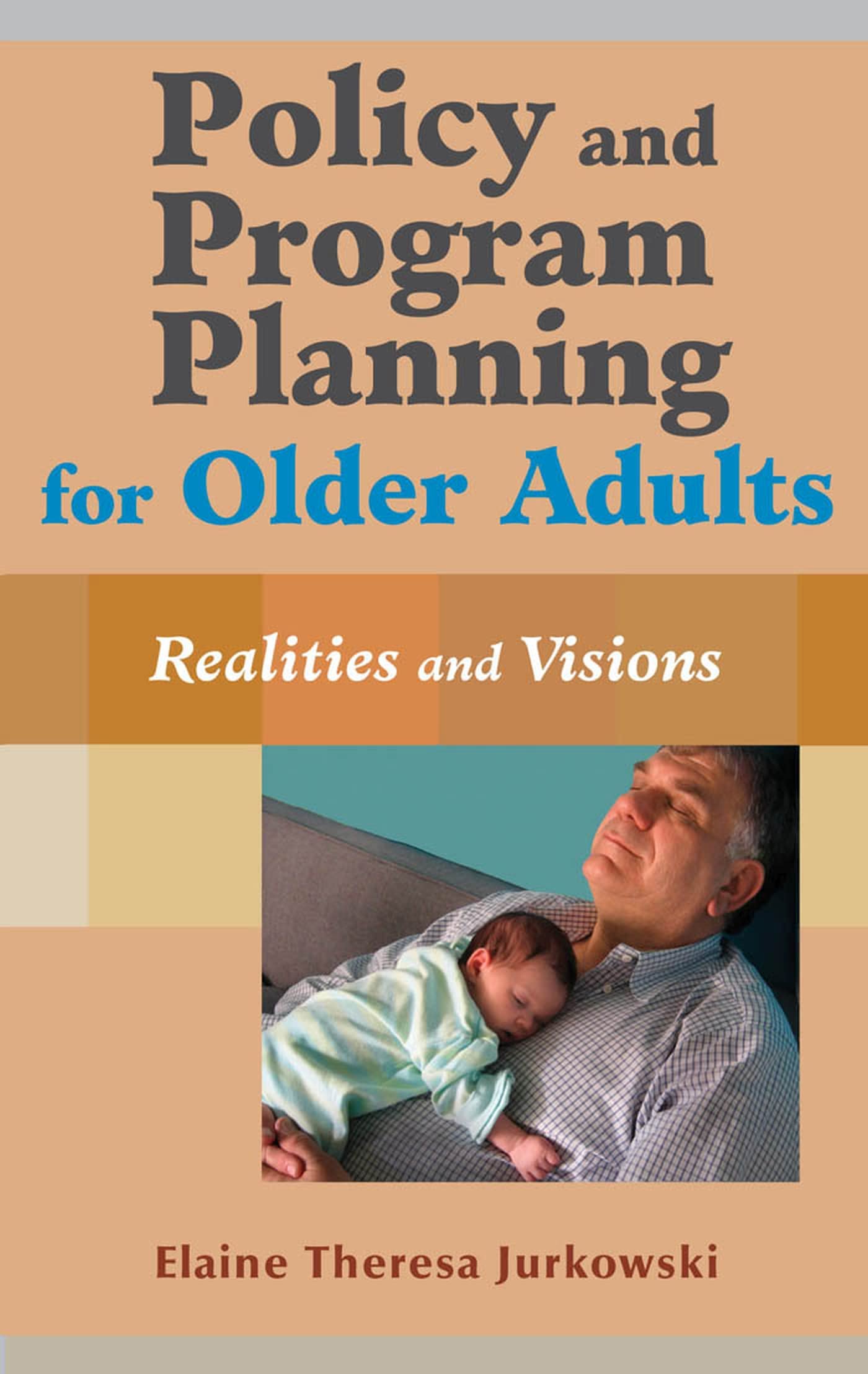 Policy and Program Planning for Older Adults: Realities and Visions,New