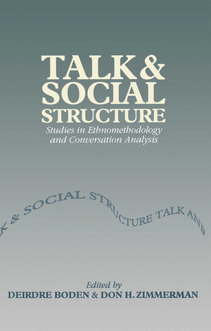 Talk and Social Structure: Studies in Ethnomethodology and Conversation Analysis,Used