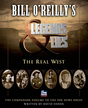 Bill O'Reilly'S Legends And Lies: The Real West