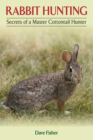 Rabbit Hunting: Secrets of a Master Cottontail Hunter,Used