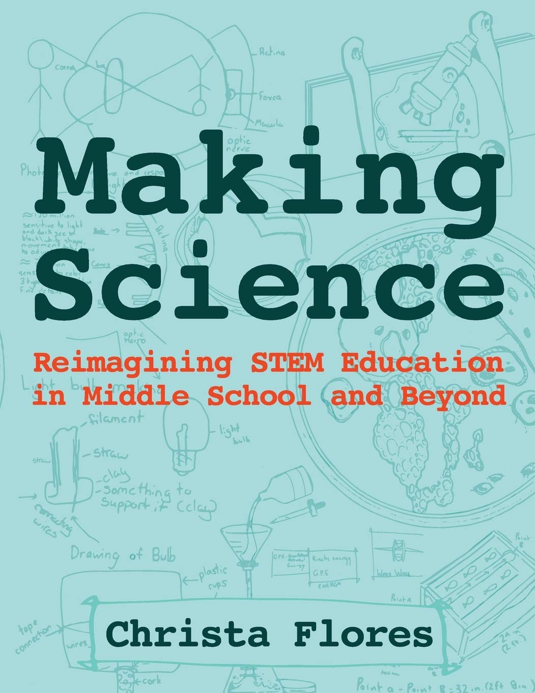 Making Science: Reimagining STEM Education in Middle School and Beyond,Used