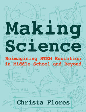 Making Science: Reimagining STEM Education in Middle School and Beyond,Used