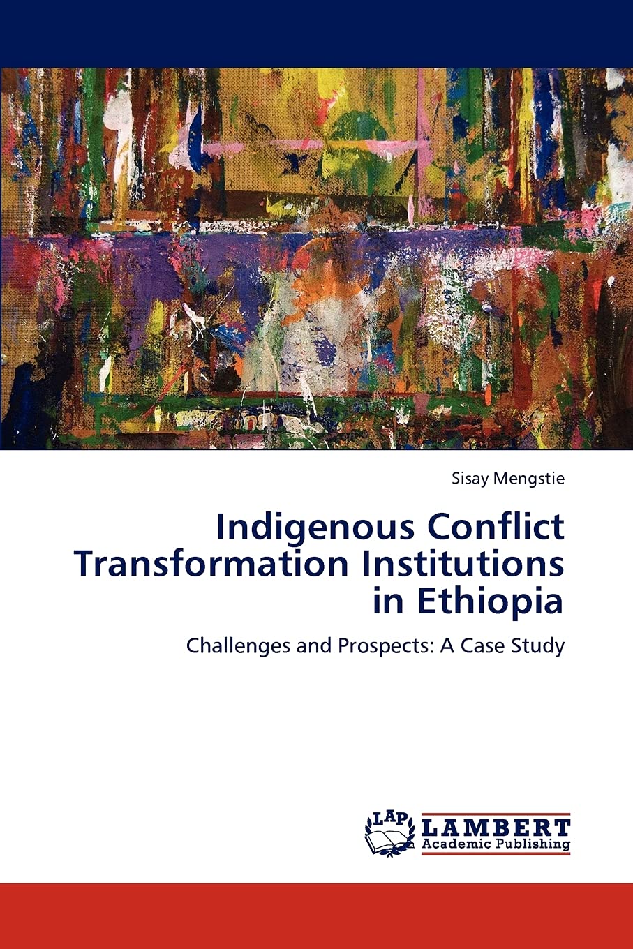 Indigenous Conflict Transformation Institutions in Ethiopia: Challenges and Prospects: A Case Study,Used