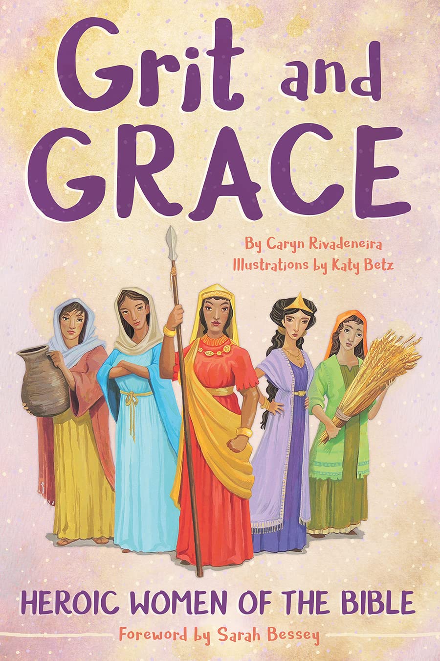 Grit and Grace: Heroic Women of the Bible,New