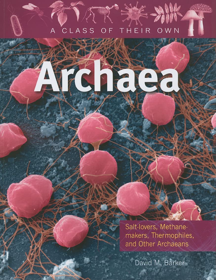 Archaea: SaltLovers, MethaneMakers, Thermophiles, and Other Archaeans (A Class of Their Own),Used
