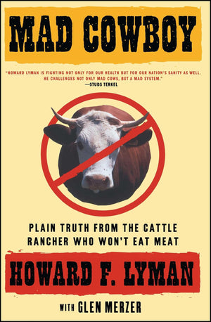Mad Cowboy: Plain Truth from the Cattle Rancher Who Won't Eat Meat,Used