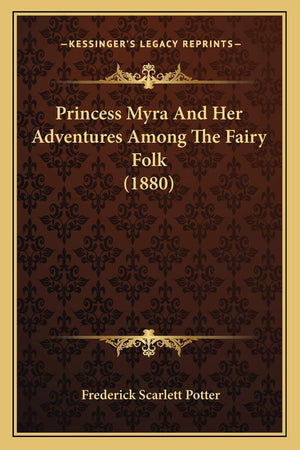 Princess Myra And Her Adventures Among The Fairy Folk (1880)