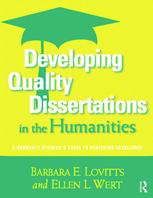 Developing Quality Dissertations in the Humanities: A Graduate Student's Guide to Achieving Excellence,Used