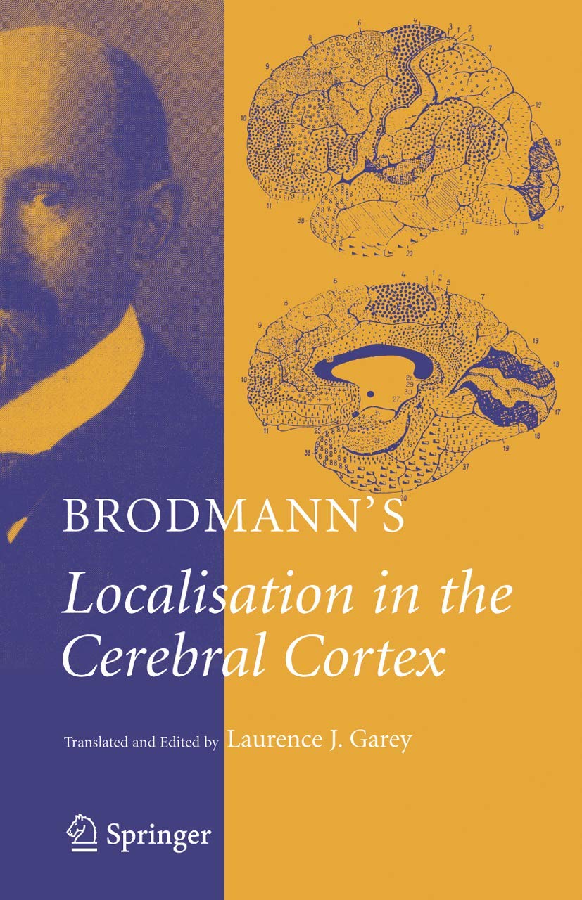 Brodmann's: Localisation in the Cerebral Cortex,Used