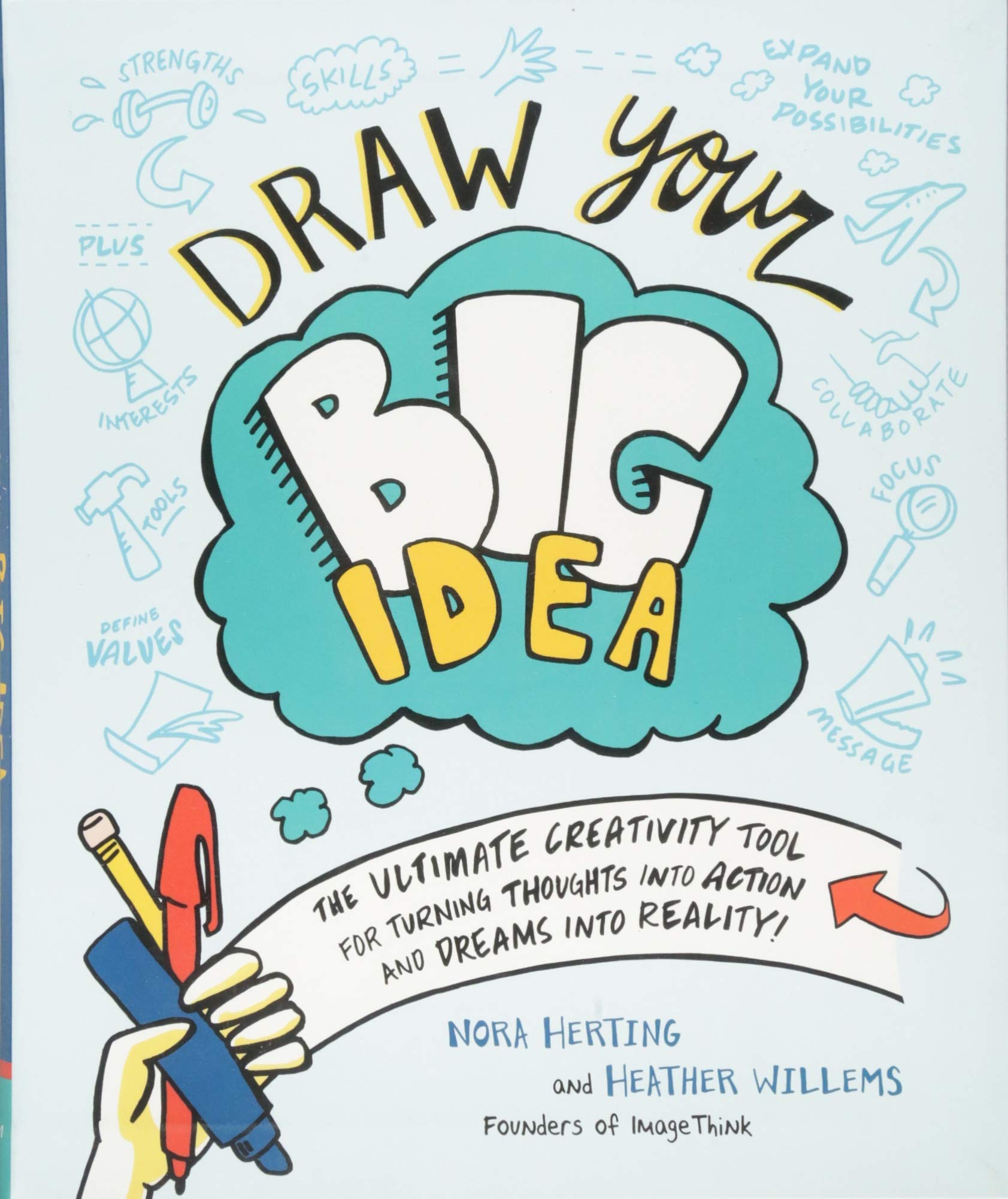 Draw Your Big Idea: The Ultimate Creativity Tool For Turning Thoughts Into Action And Dreams Into Reality