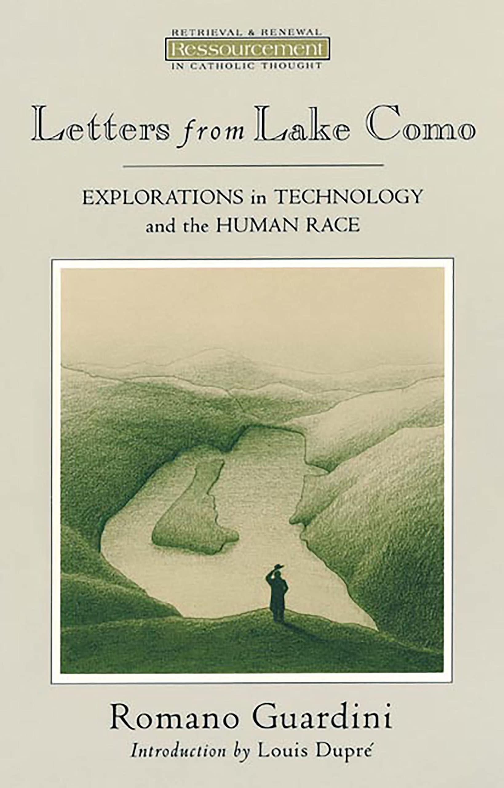 Letters from Lake Como: Explorations on Technology and the Human Race (Ressourcement: Retrieval & Renewal in Catholic Thought),New