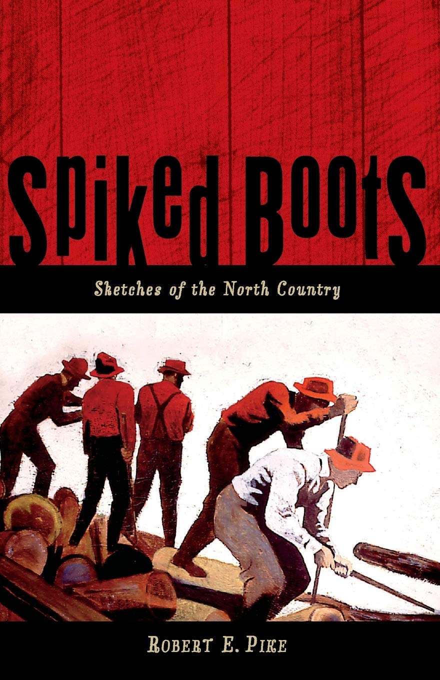 Spiked Boots: Sketches of the North Country,Used