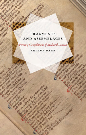 Fragments and Assemblages: Forming Compilations of Medieval London,New