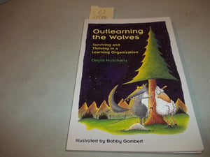 Outlearning the Wolves: Surviving and Thriving in a Learning Organization,Used