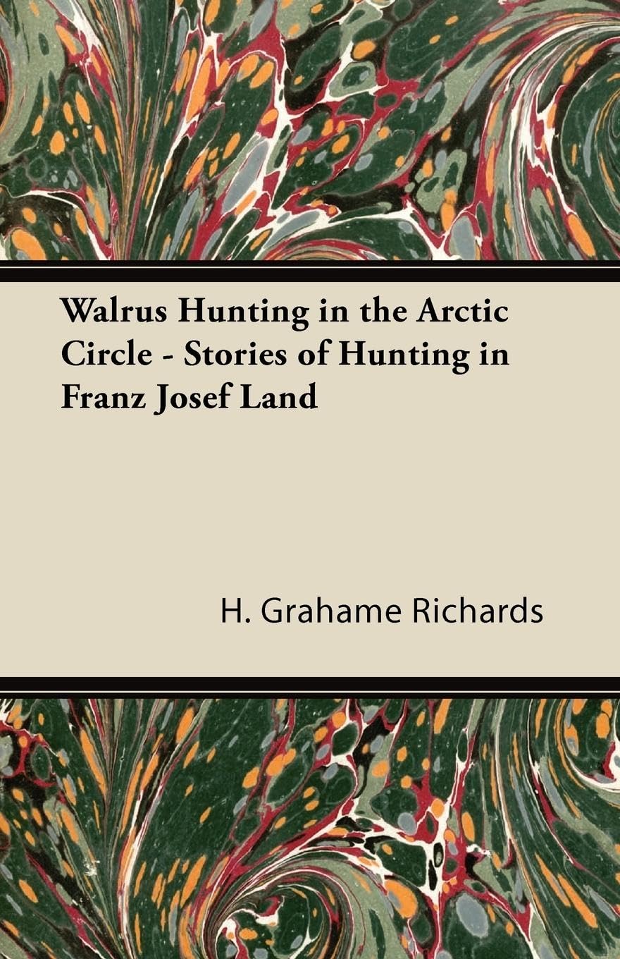 Walrus Hunting In The Arctic Circle  Stories Of Hunting In Franz Josef Land,Used