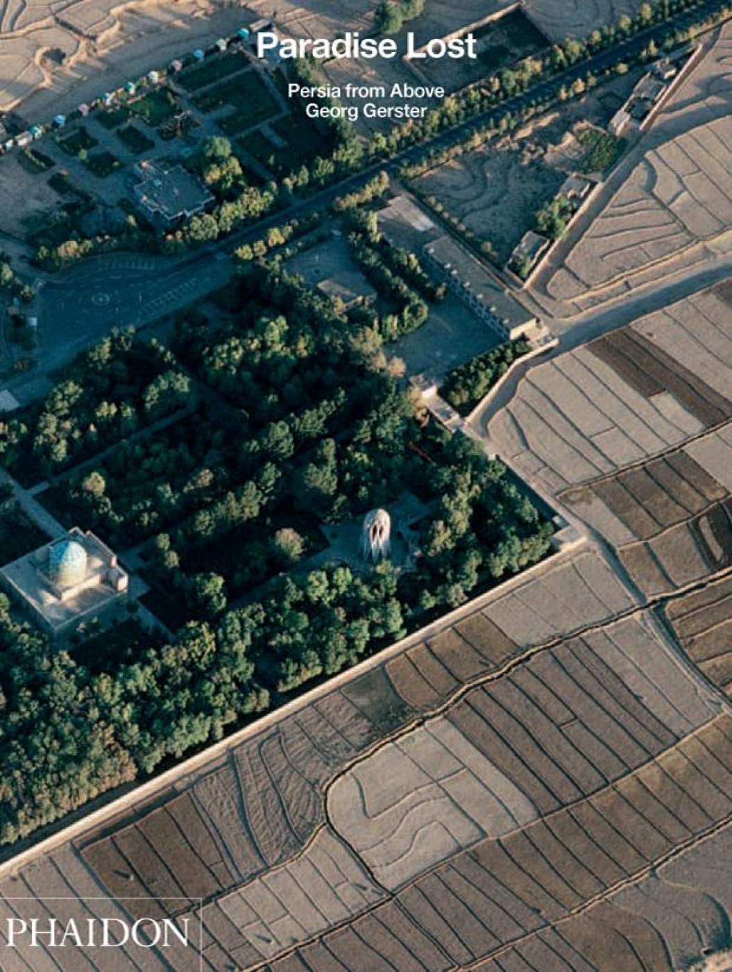 Paradise Lost: Persia From Above
