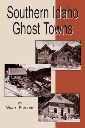 Southern Idaho Ghost Towns,Used