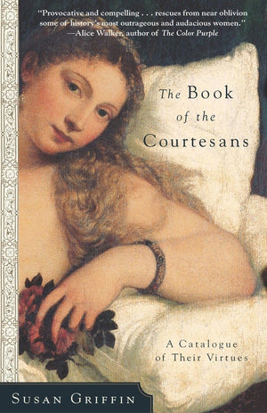 The Book of the Courtesans: A Catalogue of Their Virtues,Used