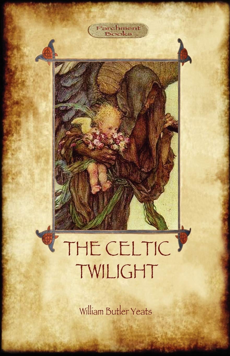 The Celtic Twilight: Yeats' Call for a More Magical View of Life and Nature (Aziloth Books),Used