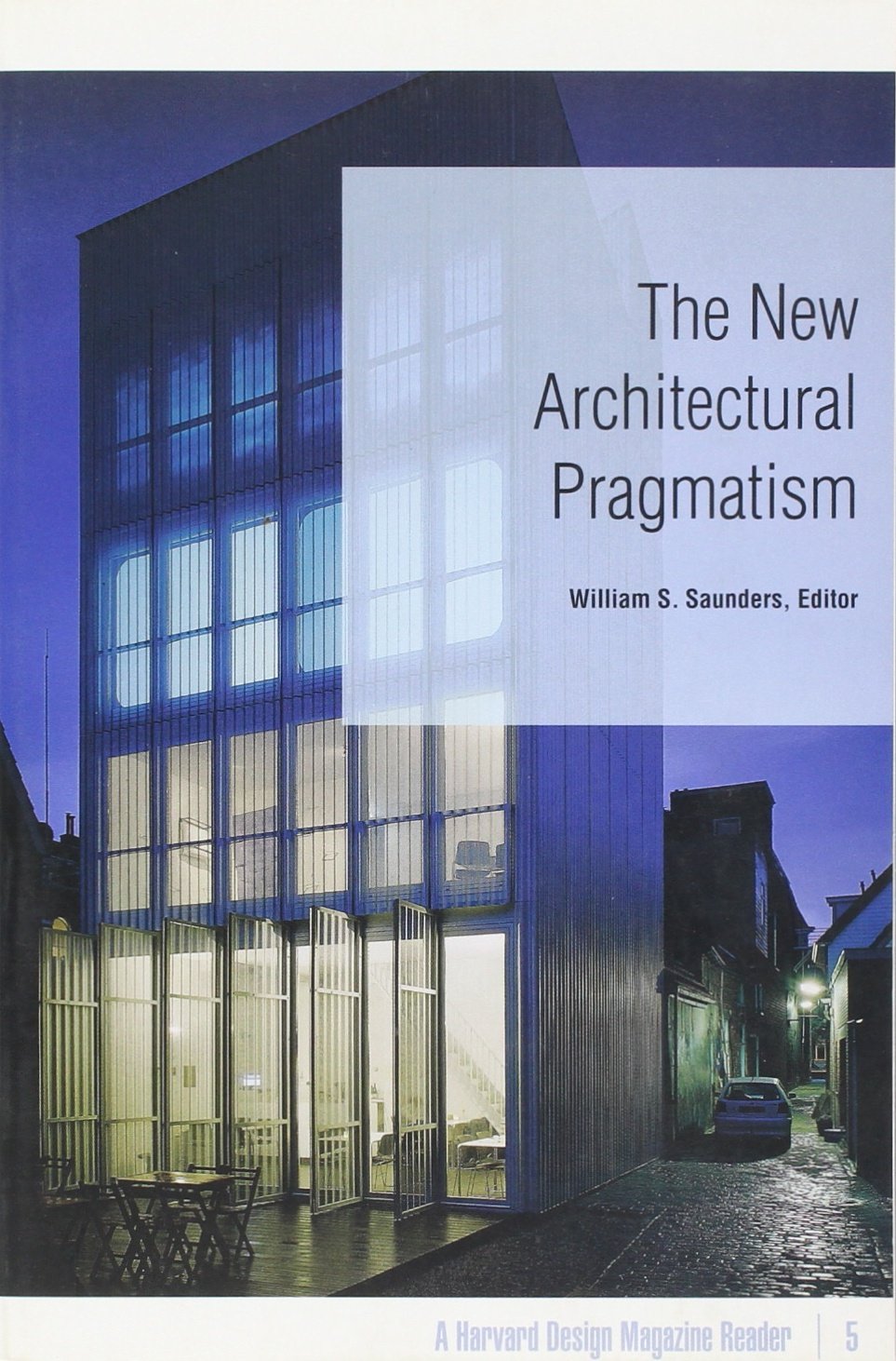 The New Architectural Pragmatism: A Harvard Design Magazine Reader (Volume 5),New
