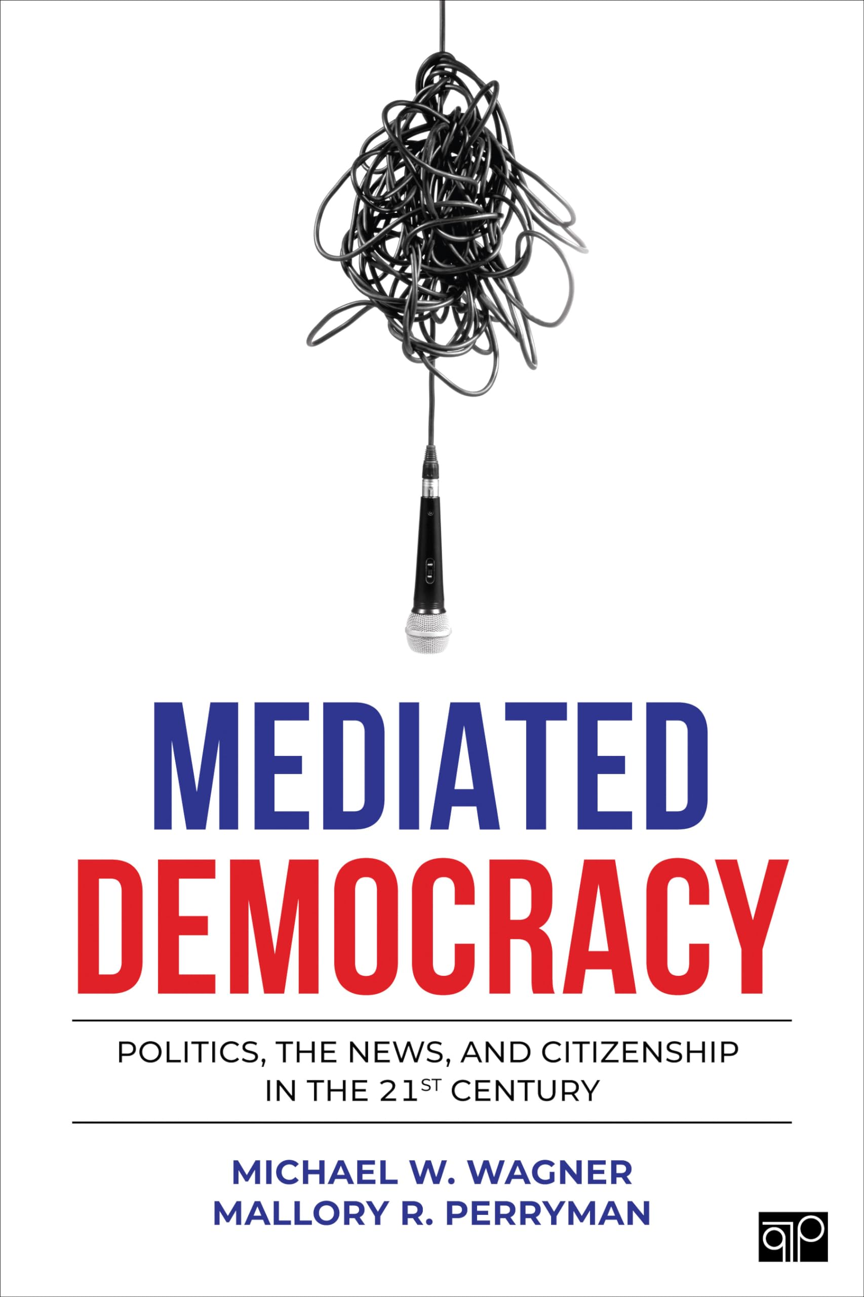 Mediated Democracy: Politics, The News, And Citizenship In The 21St Century