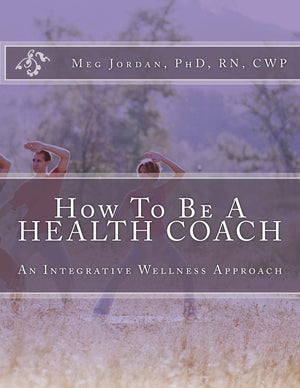 How To Be A Health Coach: An Integrative Wellness Approach,Used