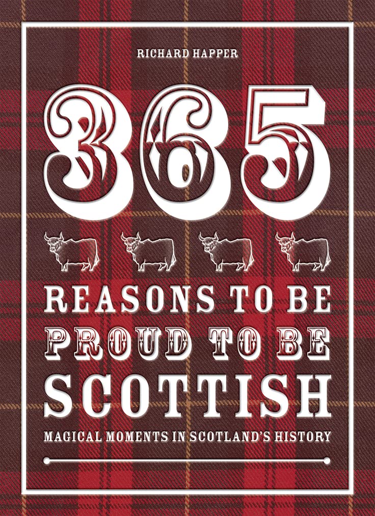 365 Reasons to be Proud to be Scottish: Magical moments in Scotland's history,Used