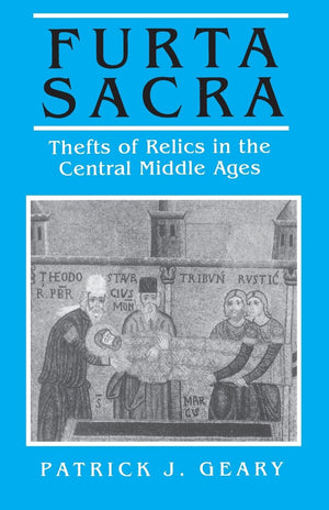 Furta Sacra: Thefts of Relics in the Central Middle Ages,Used