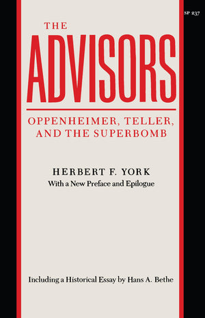 The Advisors: Oppenheimer, Teller, And The Superbomb (Stanford Nuclear Age Series),New