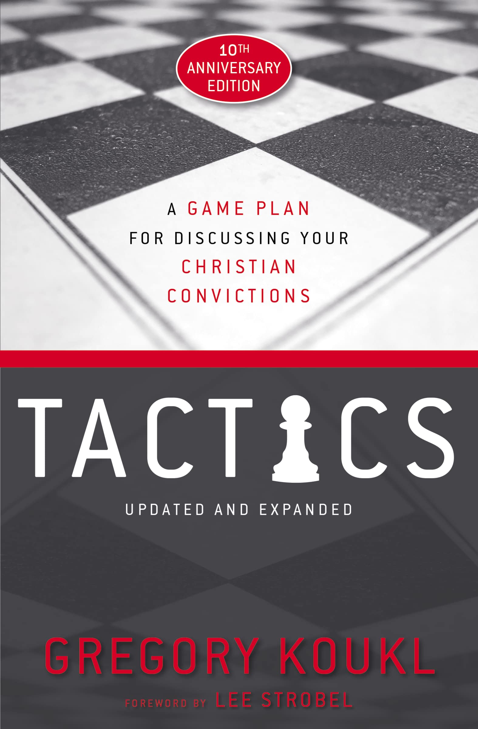 Tactics, 10Th Anniversary Edition: A Game Plan For Discussing Your Christian Convictions